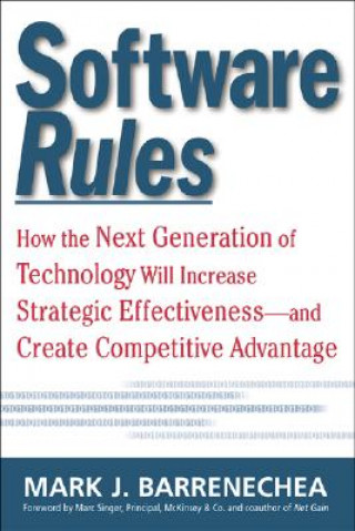 Carte Software Rules: How the Next Generation of Enterprise Applications Will Increase Strategic Effectiveness Mark J. Barrenechea