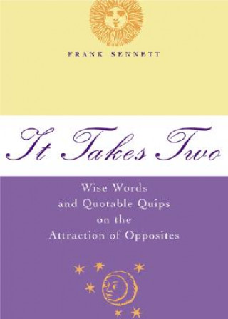 Книга It Takes Two: Wise Words and Quotable Quips on the Attraction of Opposites Frank Sennett