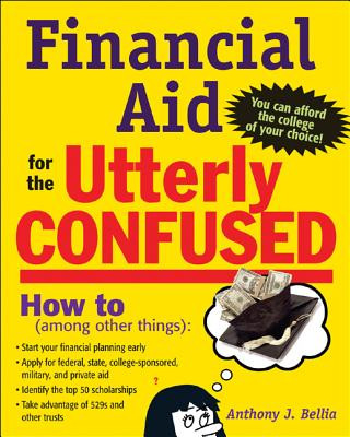 Книга Financial Aid for the Utterly Confused Anthony J. Bellia