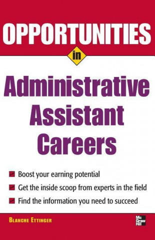 Kniha Opportunities in Administrative Assistant Careers Blanche Ettinger