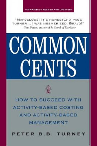 Książka Common Cents: How to Succeed with Activity-Based Costing and Activity-Based Management Peter Turney