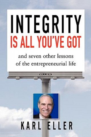 Kniha Integrity Is All You've Got Karl Eller
