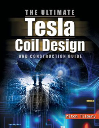 Knjiga ULTIMATE Tesla Coil Design and Construction Guide (H/C) Tilbury