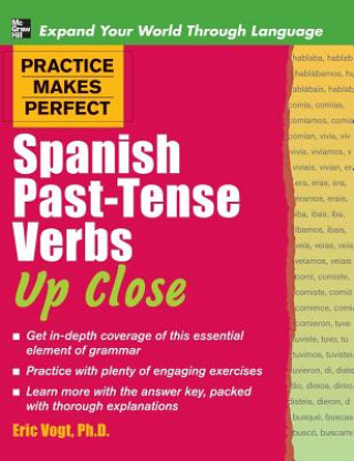 Könyv Practice Makes Perfect Spanish Past-Tense Verbs Up Close Eric Vogt