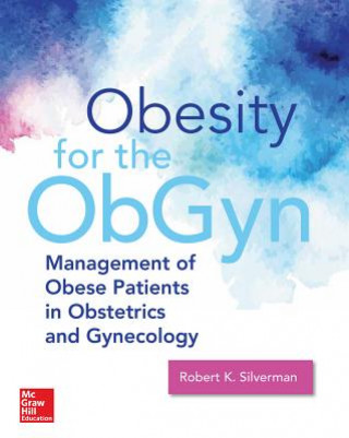 Könyv Obesity Medicine: Management of Obesity in Women's Health Care Robert Silverman