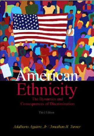 Книга American Ethnicity: The Dynamics and Consequences of Discrimination Adalberto Aguirre