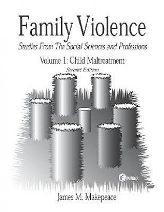 Книга Family Violence Volume I: Child Maltreatment James Makepeace