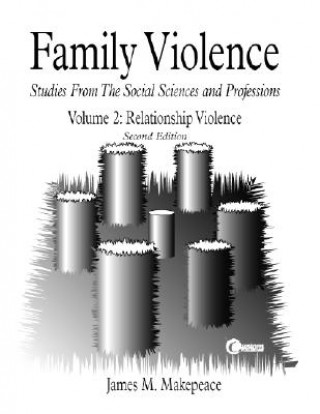 Kniha Family Violence Volume 2: Relationship Violence James Makepeace