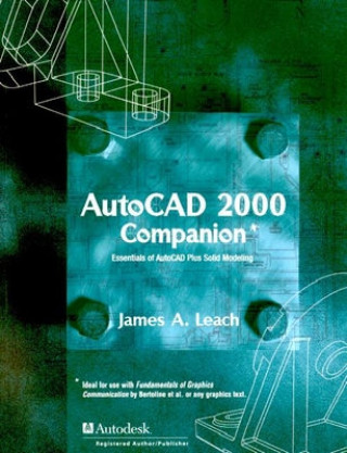 Kniha AutoCAD 2000 Companion: Essentials of AutoCAD Plus Solid Modeling James A. Leach