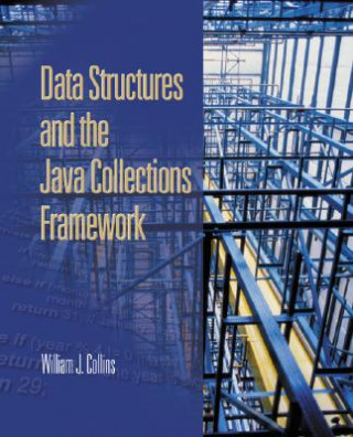 Książka Data Structures and the Java Collections Framework William J. Collins