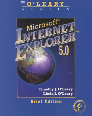 Carte O'Leary Series: Internet Explorer 5.0 Brief Timothy J. O'Leary