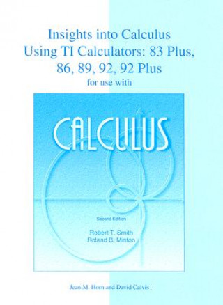 Libro Calculus: Insights into Calculus Using TI Calculators: 83 Plus, 86, 89, 92, and 92 Plus Robert T. Smith