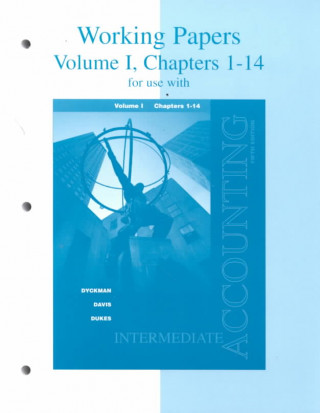 Carte Working Papers for Intermediate Accounting, Volume I, Chapters 1-14 Thomas R. Dyckman