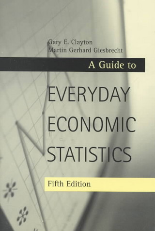 Carte An Everyday Guide to Economic Statistics Gary E. Clayton