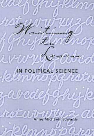 Книга Writing to Learn: In Political Science Anne Michaels Edwards