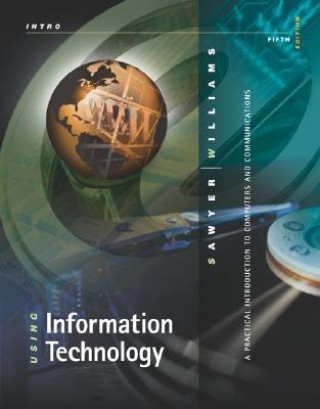 Carte Using Information Technology: A Practical Introduction to Computers & Communications: Introductory Version Stacey Sawyer