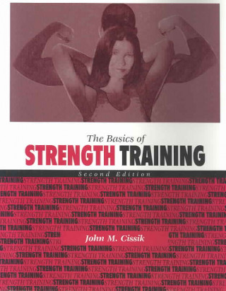 Книга The Basics of Strength Training John M. Cissik