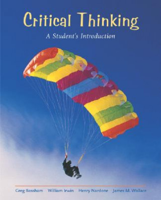 Книга Critical Thinking: A Student's Introduction with Free Critical Thinking Powerweb Henry Nardone