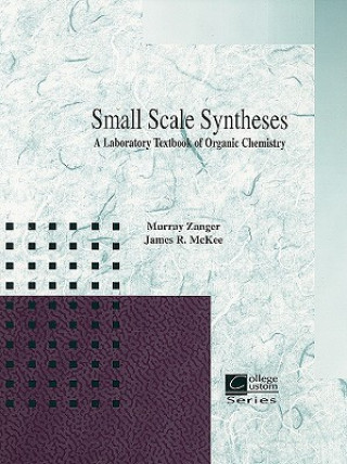 Carte Small Scale Synthesis: A Laboratory Text of Organic Chemistry Murray Zanger