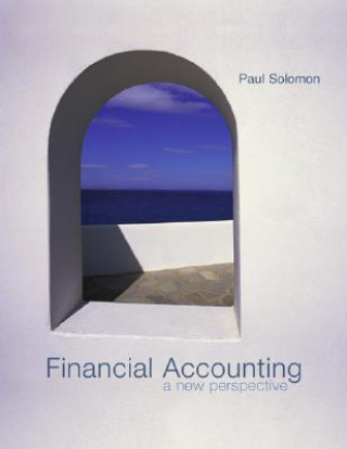 Könyv Financial Accounting: A New Perspective Nettutor and Powerweb Mandatory Package: MP Financial Acct., Nettutor, Powerweb Paul E. Solomon