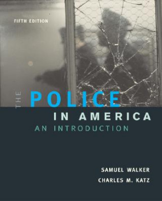 Kniha The Police in America: An Introduction, with "Making the Grade" Student CD-ROM and Powerweb Samuel Walker