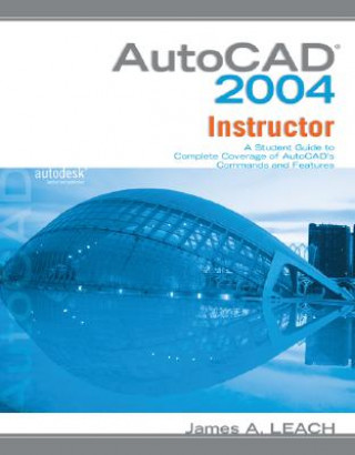 Kniha MP AutoCAD 2004 Instructor W/ AutoCAD 2005 Update James A. Leach
