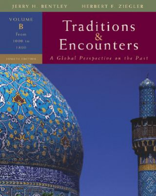 Carte Traditions & Encounters: A Global Perspective on the Past: Volume B: From 1000 to 1800 Jerry Bentley