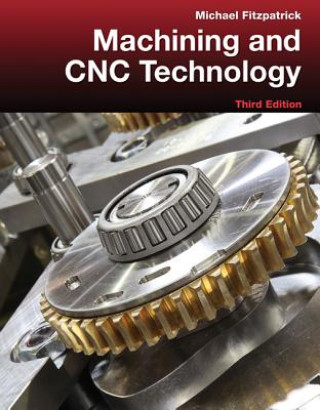 Kniha Machining and CNC Technology Michael Fitzpatrick