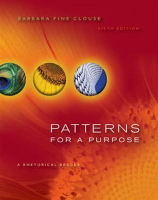 Kniha Patterns for a Purpose: A Rhetorical Reader Barbara Fine Clouse
