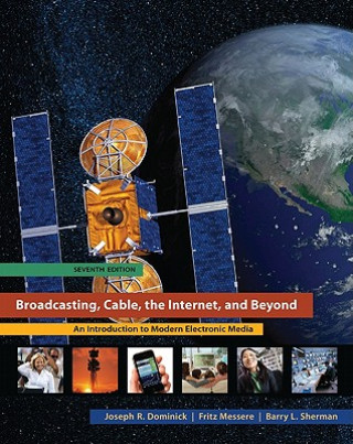 Książka Broadcasting, Cable, the Internet, and Beyond: An Introduction to Modern Electronic Media Joseph R. Dominick