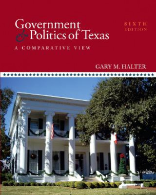 Knjiga Government & Politics of Texas: A Comparative View Gary M. Halter