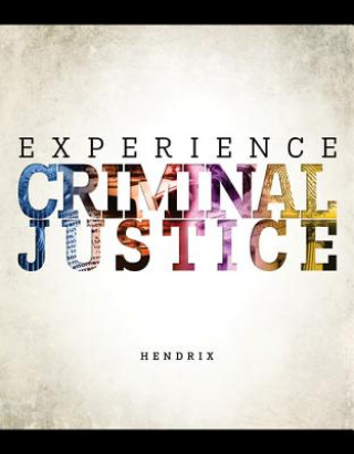Knjiga Experience Criminal Justice with Connect Plus Access Code Nicole Hendrix