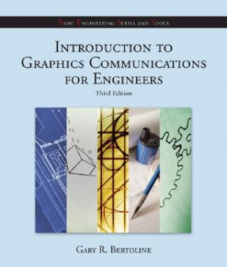 Knjiga Introduction to Graphics Communications for Engineers [With Audodesk Inventor Professional 2008 Learning LIC] Gary R. Bertoline