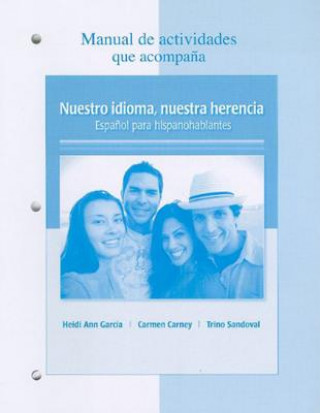 Könyv Manual de Actividades Que Acompana Nuestro Idioma, Nuestra Herencia: Espanol Para Hispanohablantes Heidi Ann Garcia