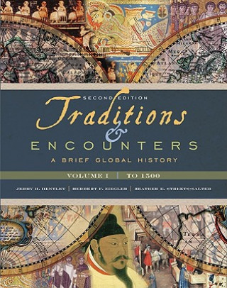 Carte Traditions & Encounters: A Brief Global History, Volume I Jerry H. Bentley