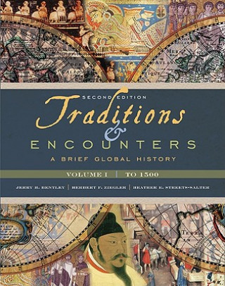 Libro Traditions & Encounters: A Brief Global History, Volume I Jerry H. Bentley