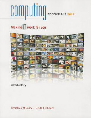 Book Computing Essentials, Introductory: Making IT Work for You Timothy J. O'Leary