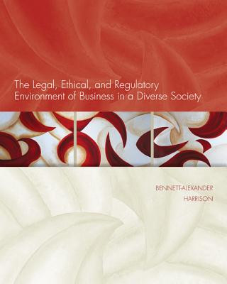 Carte The Legal, Ethical, and Regulatory Environment of Business in a Diverse Society Dawn Bennett-Alexander