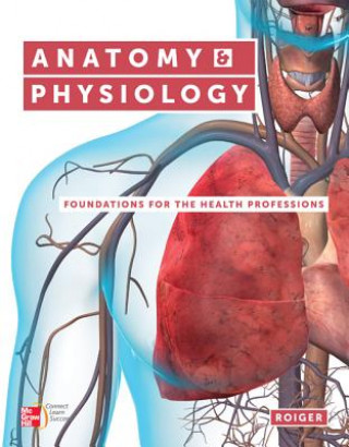 Книга Anatomy & Physiology with Access Code: Foundations for the Health Professions [With Workbook] Deborah Roiger
