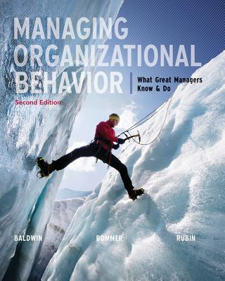 Carte Managing Organizational Behavior with Connect Plus Access Code: What Great Managers Know & Do Timothy Baldwin