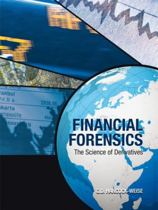 Книга Financial Forensics: The Science of Derivatives G. D. Hancock-Weise