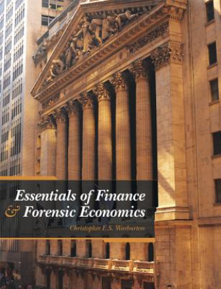 Carte Essentials of Finance & Forensic Economics Christopher E. S. Warburton