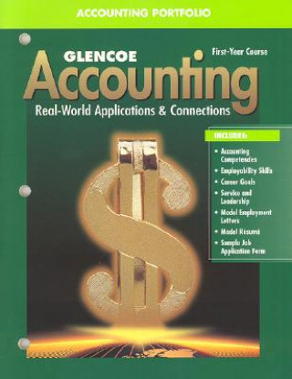 Könyv Glencoe Accounting First-Year Course Accounting Portfolio: Real-World Applications & Connections McGraw-Hill/Glencoe