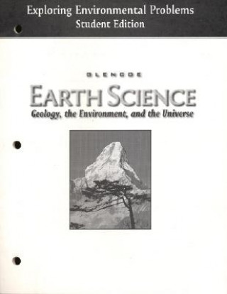 Книга Earth Science: Geology, the Environment, and the Universe: Exploring Environmental Problems Glencoe