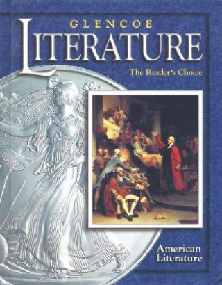 Knjiga Glencoe Literature: The Reader's Choice, Course Six, American Literature, Student Edition McGraw-Hill/Glencoe