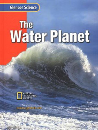 Knjiga Glencoe Science: The Water Pla McGraw-Hill/Glencoe