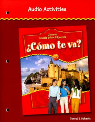 Książka Glencoe Middle School Spanish Como Te Va? Audio Activities Conrad J. Schmitt