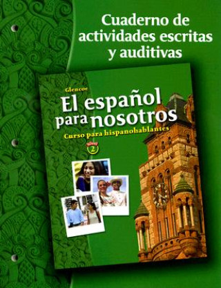 Kniha Glencoe El Espanol Para Nosotros Nivel 2 Cuaderno de Actividades Escritas y Auditivas: Curso Para Hispanohablantes Conrad J. Schmitt