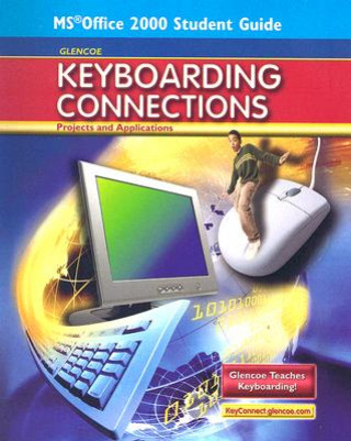 Książka Glencoe Keyboarding Connections: Projects and Applications, Office 2000 Student Guide Zimmerly