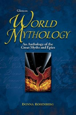 Livre Glencoe World Mythology: An Anthology of the Great Myths and Epics Donna Rosenberg